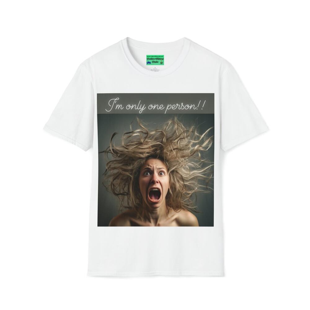 Unisex Softstyle T-Shirt - I'm Only One Person Stressed Out Design Shirt